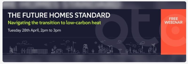 GTC to host free webinar on Future Homes Standard on 28th April